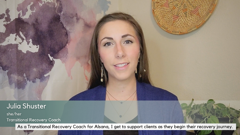 watch video: meet Julia, transitional recovery coach for alsana